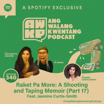 Raket Pa More: A Shooting and Taping Memoir (Part 17) Feat. Jasmine Curtis-Smith
