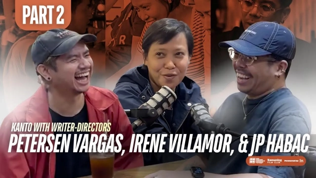 KANTO: Writer-Directors' Roundtable Feat, Petersen Vargas, Irene Villamor, and JP Habac (Part 2)
